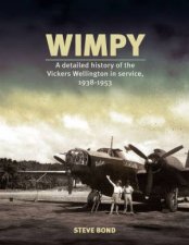 Wimpy A Detailed Illustrated History Of The Vickers Wellington In Service 19381953
