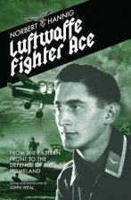 Luftwaffe Fighter Ace From The Eastern Front To The Defence Of The Homeland