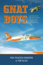Gnat Boys True Tales From Raf Indian And Finnish Fighter Pilots Who Flew The SingleSeat Training And Fighter Aircraft