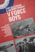 V Force Boys All New Reminiscences By Air And Ground Crews Operating The Vulcan Victor And Valiant In The Cold War