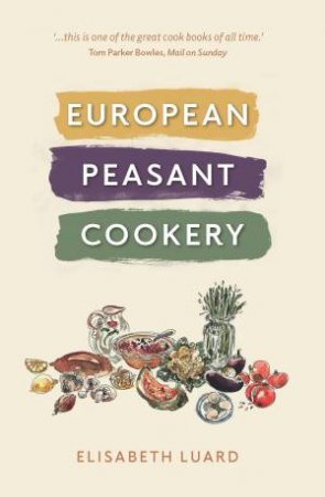 European Peasant Cookery by Elisabeth Luard