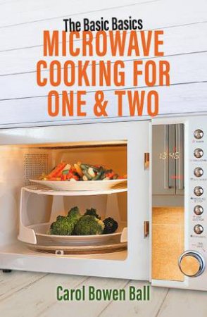 Basic Basics Microwave Cooking for One & Two by CAROL BOWEN BALL