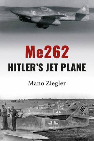 Hitler's Jet Plane by MANO ZIEGLER