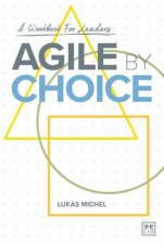 Agile by Choice A Workbook for Leaders