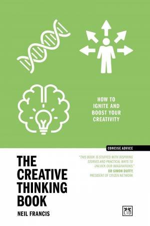 Creative Thinking Book: How to Ignite and Boost Your Creativity by NEIL FRANCIS