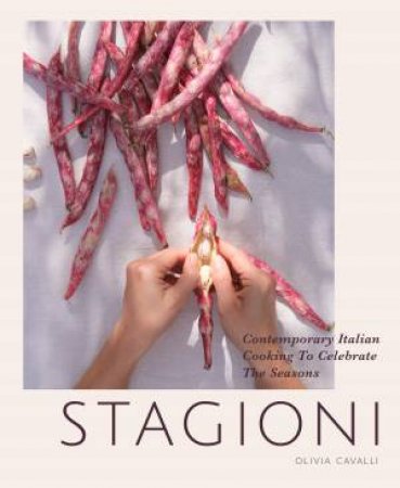 Stagioni: Modern Italian Cookery To Capture The Seasons by Olivia Cavalli Williamson