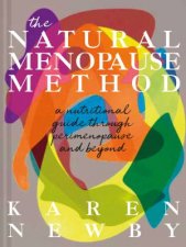 The Natural Menopause Method A Nutritional Guide Through Perimenopause And Beyond