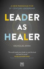 Leader as Healer A New Paradigm for 21stCentury Leadership