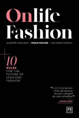 Onlife Fashion: 10 Rules for the Future of High-End Fashion by PHILIP KOTLER