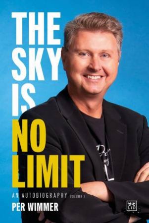 Sky is No Limit: An Autobiography (Volume 1) by PER WIMMER