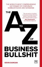 AZ of Business Bullshit The Worlds Most Comprehensive Dictionary of Corporate Gobbledygook and Nonsense