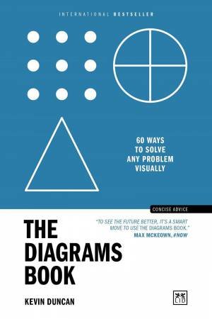 Diagrams Book: 60 Ways to Solve Any Problem Visually by KEVIN DUNCAN