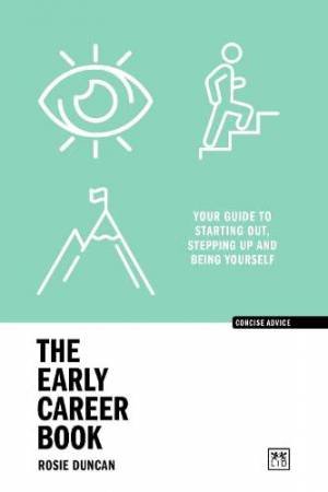 Early Career Book: Your Guide to Starting Out, Stepping Up and Being Yourself
