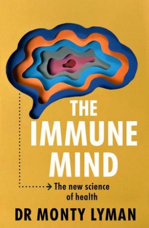 The Immune Mind by Monty Lyman