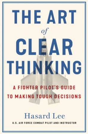 The Art of Clear Thinking by Hasard Lee