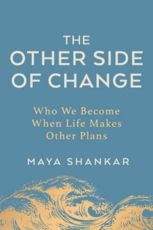 The Other Side of Change by Maya Shankar