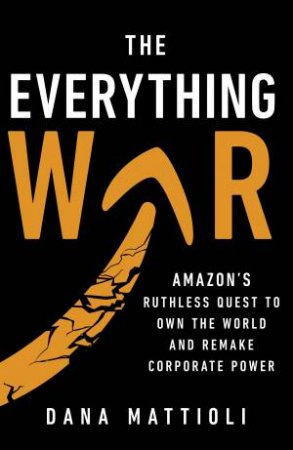 The Everything War by Dana Mattioli