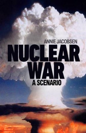 Nuclear War by Annie Jacobsen