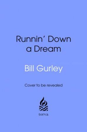 Runnin' Down a Dream by Bill Gurley