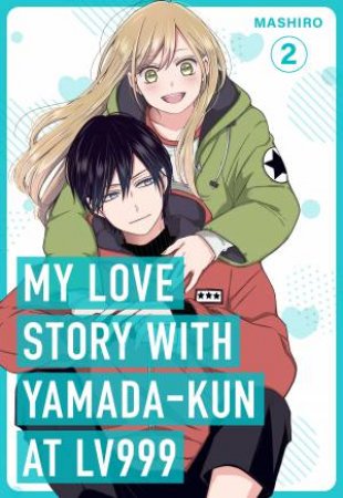 My Love Story with Yamada-kun at Lv999, Vol. 2 by Mashiro