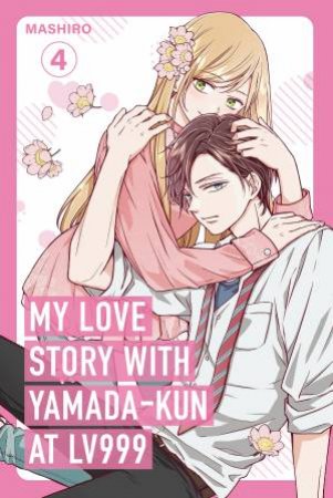 My Love Story with Yamada-kun at Lv999, Vol. 4 by Mashiro