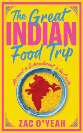 The Great Indian Food Trip by Zac O'Yeah