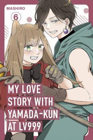 My Love Story with Yamada-kun at Lv999, Vol. 6 by Mashiro