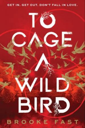 To Cage a Wild Bird by Brooke Fast