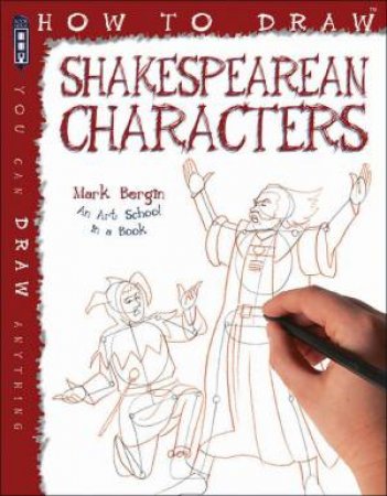 How To Draw: Shakespearean Characters by Mark Bergin