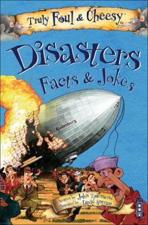 Truly Foul and Cheesy: Disasters Facts and Jokes by John Townsend & David Antram