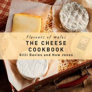 Flavours of Wales: The Cheese Cookbook by GILLI DAVIES