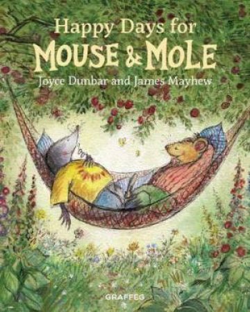 Happy Days for Mouse and Mole by JOYCE DUNBAR