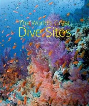 The World's Great Dive Sites by Lawson Wood