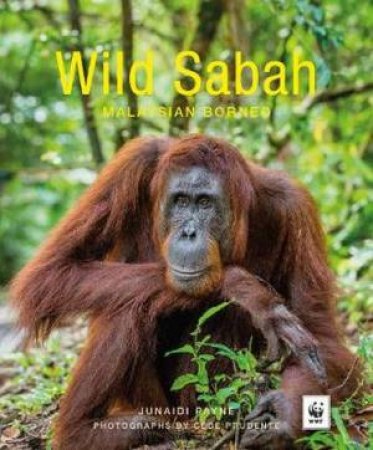 Wild Sabah (2nd Ed) by Junaidi Payne