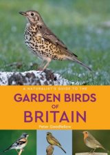 A Naturalists Guide To The Garden Birds Of Britain 2nd Ed