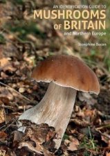 An Identification Guide To Mushrooms Of Britain And Northern Europe 2nd Ed