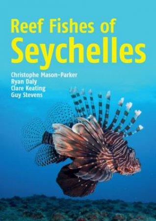 Reef Fishes Of The Seychelles by Christophe Mason-Parker
