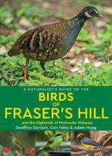 A Naturalists Guide To The Birds Of Frasers Hill  The Highlands Of Peninsular Malaysia