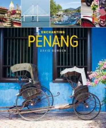 Enchanting Penang (2nd Ed) by David Bowden