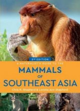 A Naturalists Guide To The Mammals Of Southeast Asia 2nd Ed