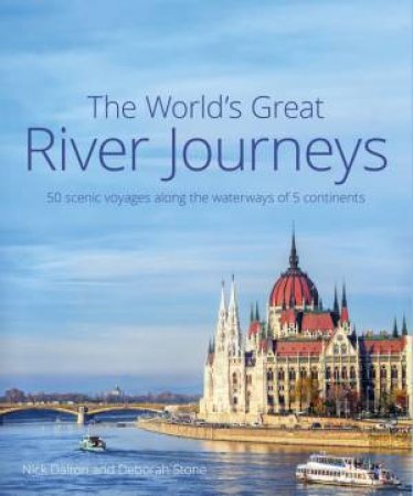 The World's Great River Journeys by Nick Dalton & Deborah Stone