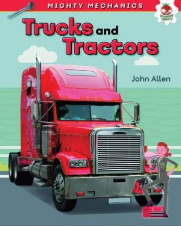 Mighty Mechanics: Trucks and Tractors by John Allan