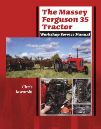 The Massey Ferguson 35 Tractor by Chris Jaworski