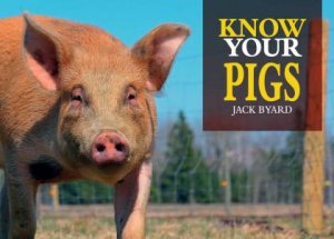 Know Your Pigs by Jack Byard