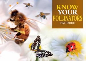 Know Your Pollinators by Tim Harris