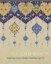 Lapis And Gold Exploring Chester Beattys Ruzbihan Quran