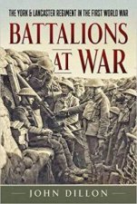 Battalions at War The York  Lancaster Regiment in the First World War