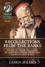 Recollections from the Ranks Three Russian Soldiers Autobiographies from the Napoleonic Wars