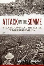 Attack on the Somme 1st Anzac Corps and the Battle of Pozieres Ridge 1916