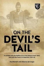 On the Devils Tail In Combat with the WaffenSS on the Eastern Front 1945 and with the French in Indochina 195154
